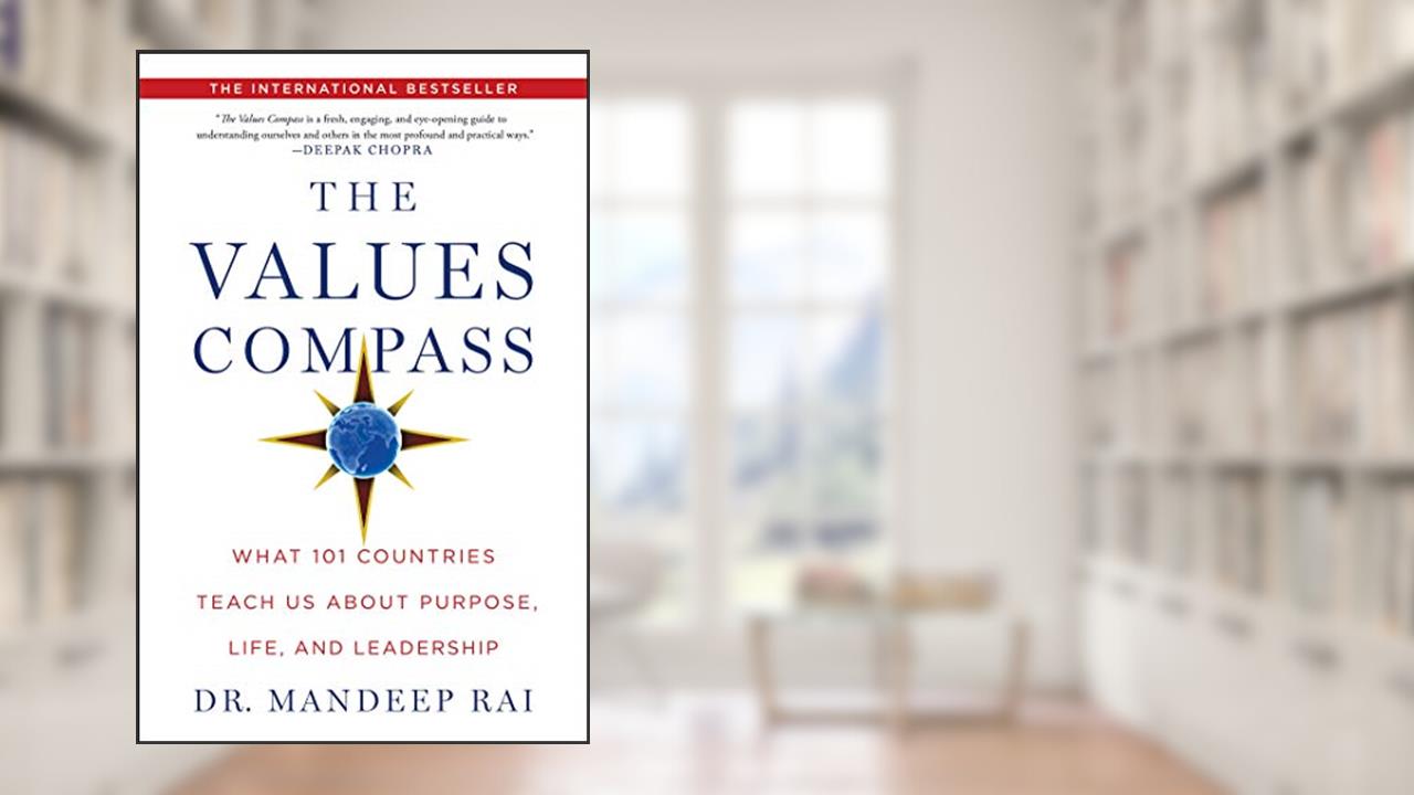 The Values Compass: What 101 Countries Teach Us About Purpose, Life, and Leadership, written by Dr Mandeep Rai