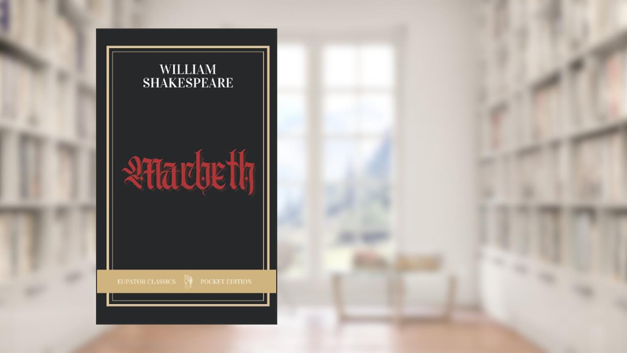 Macbeth, written by William Shakespeare