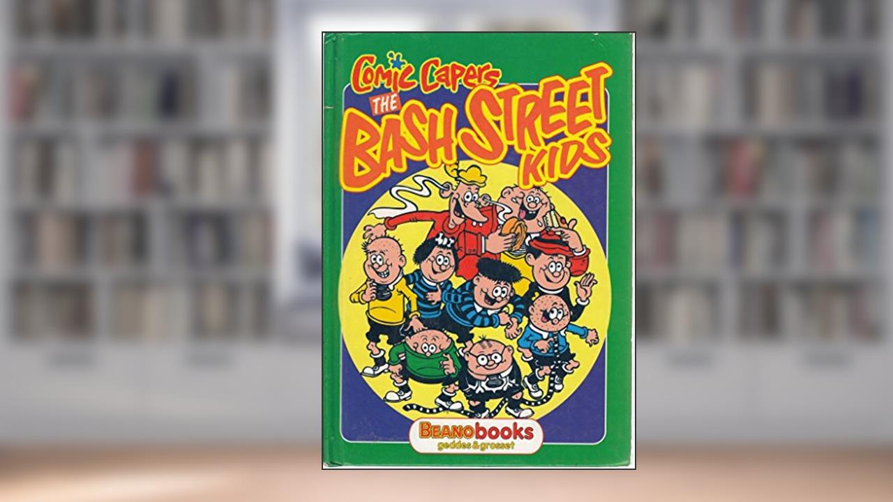 The Bash Street kids (Comic capers), written by Beano