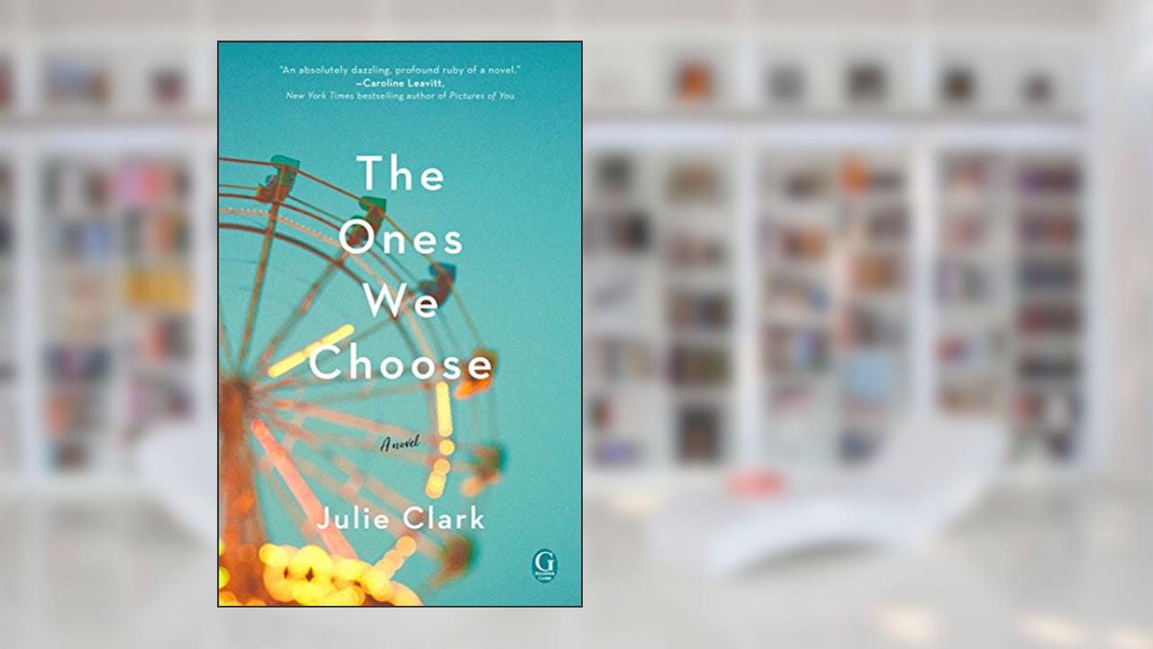 The Ones We Choose, written by Julie Clark