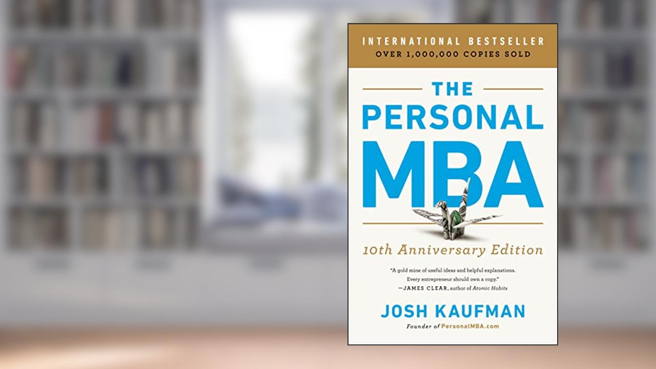 The Personal MBA 10th Anniversary Edition, written by Josh Kaufman