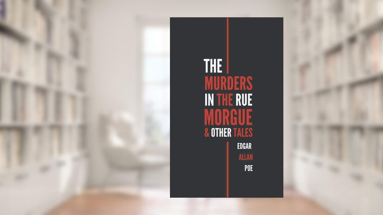 The Murders in the Rue Morgue & Other Tales, written by Edgar Allan Poe