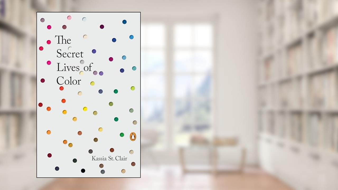 The Secret Lives of Color, written by Kassia St. Clair