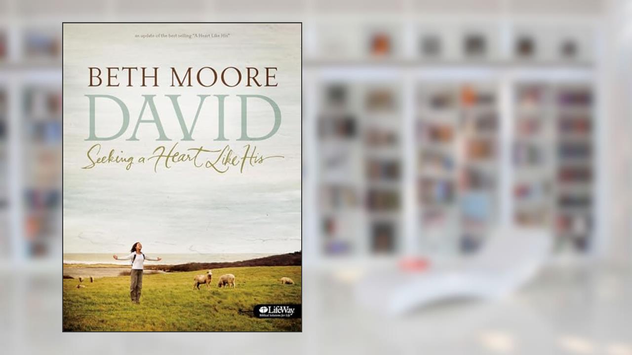 David - Bible Study Book (Updated Edition): Seeking a Heart Like His, written by Beth Moore