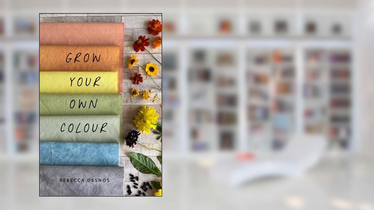 Grow Your Own Colour, written by Rebecca Desnos
