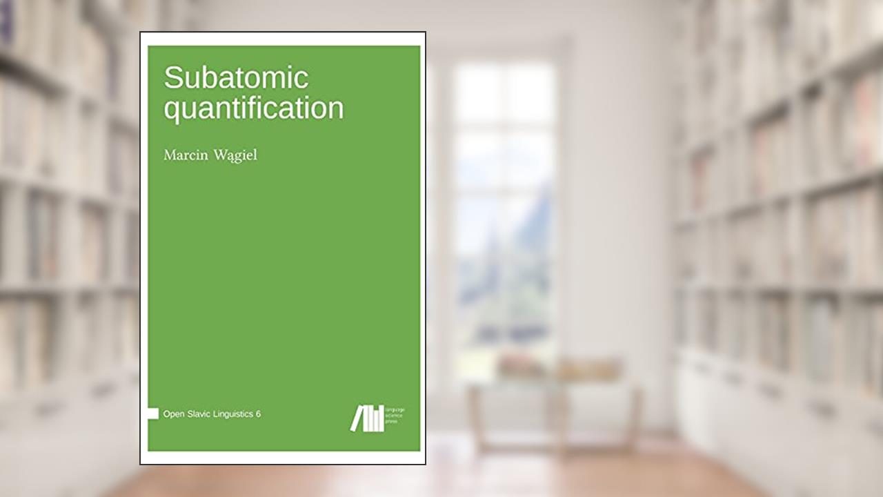 Subatomic quantification, written by Marcin Wagiel