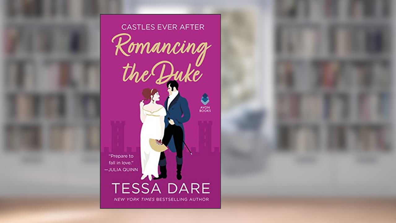 Romancing the Duke: An Enemies To Lovers Regency Historical Romance Novel (Castles Ever After Book 1), written by Tessa Dare
