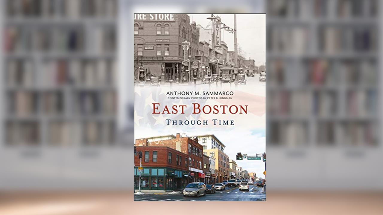 East Boston Through Time (America Through Time), written by Anthony Sammarco