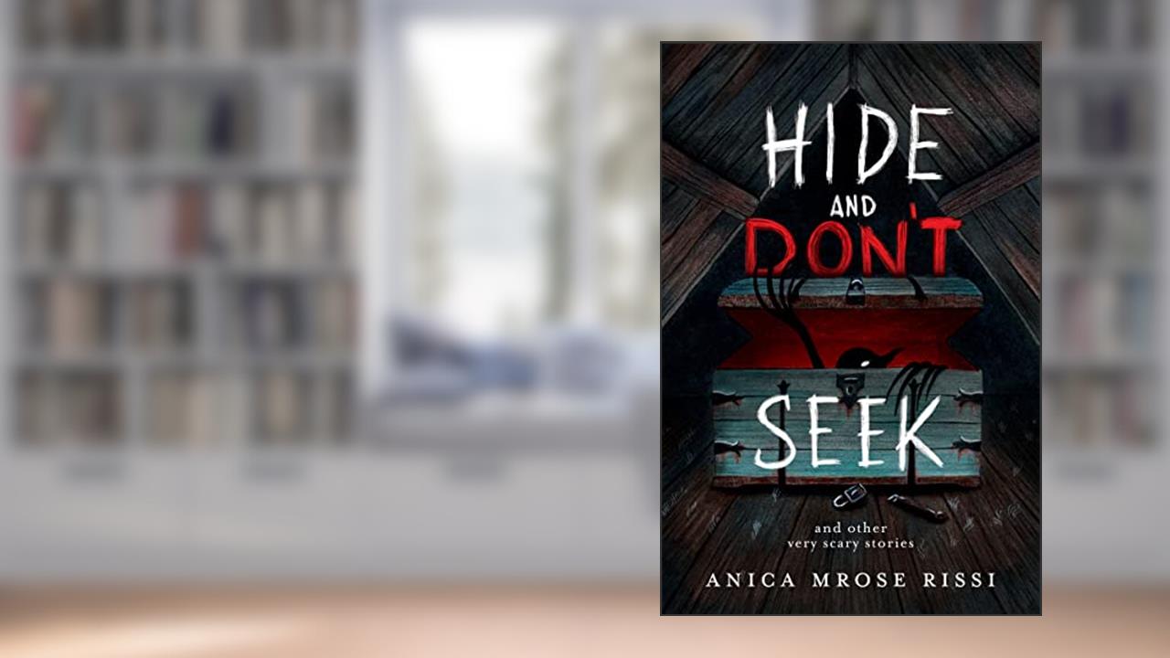 Hide and Don't Seek: And Other Very Scary Stories, written by Anica Mrose Rissi