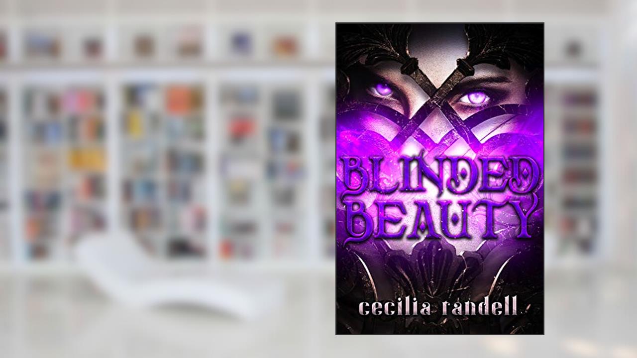 Blinded Beauty, written by Cecilia Randell