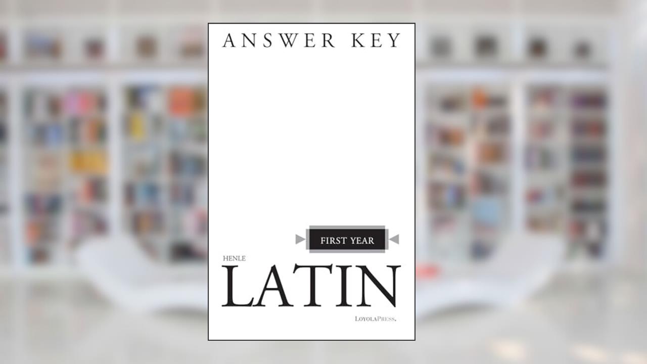 Henle Latin First Year Answer Key, written by Robert J. Henle
