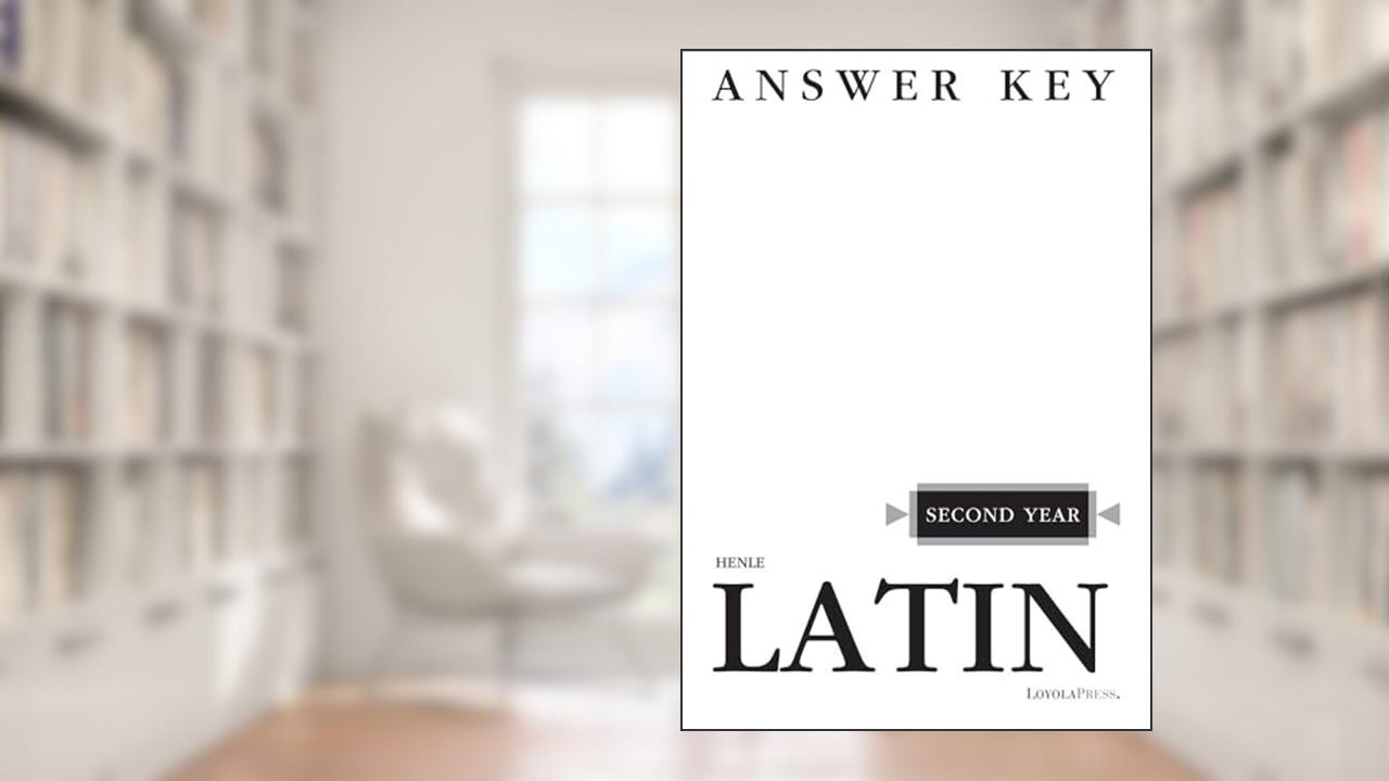 Henle Latin Second Year Answer Key, written by Robert J. Henle