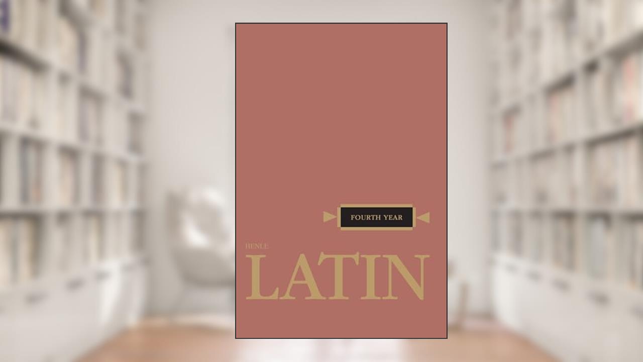 Henle Latin Fourth Year, written by Robert J. Henle