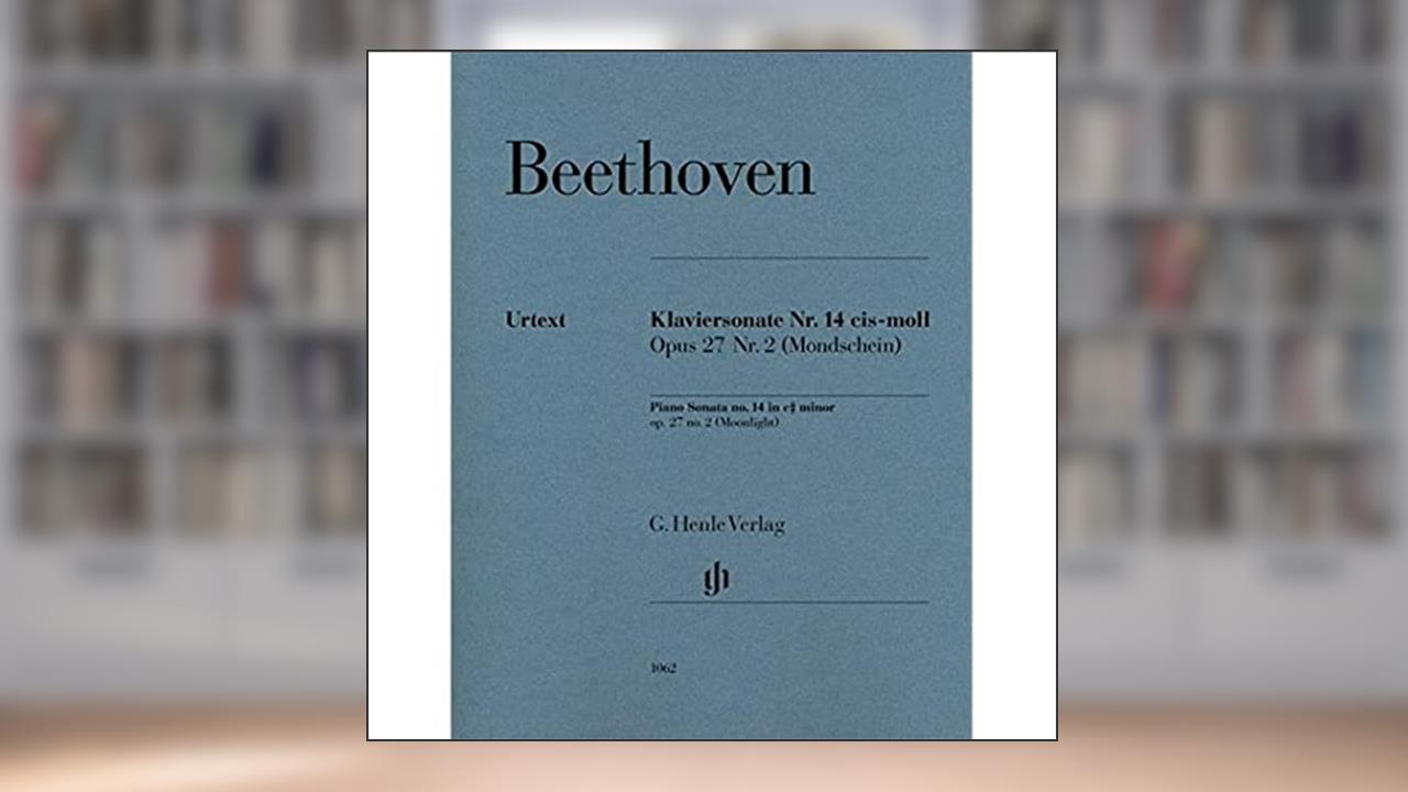 Beethoven: Piano Sonata No. 14 in C-sharp Minor, Op. 27, No. 2 ("Moonlight) (Multilingual Edition), written by Beethoven