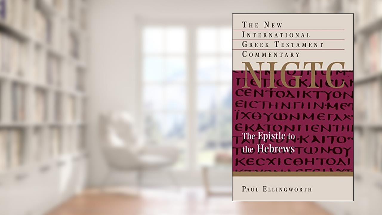 The Epistle to the Hebrews (New International Greek Testament Commentary (NIGTC)), written by Paul Ellingworth