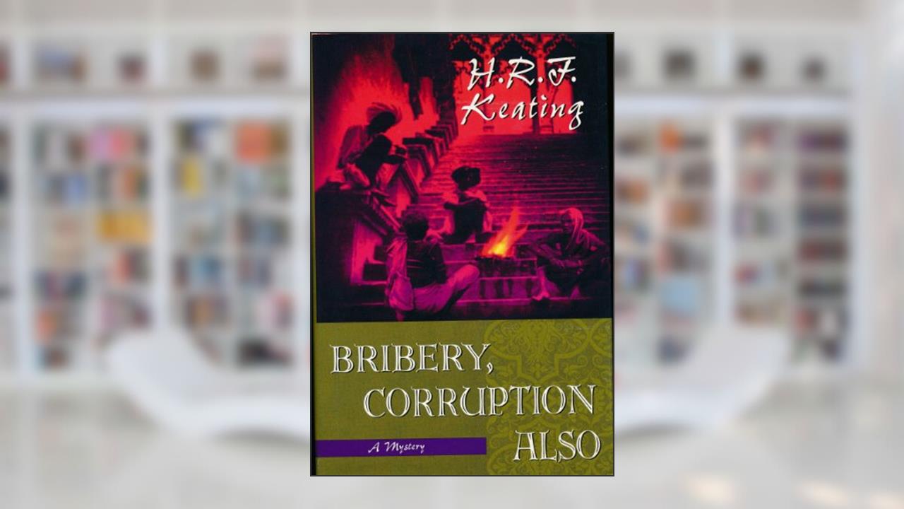 Bribery, Corruption Also, written by H. R. F. Keating; H.R.F. Keating