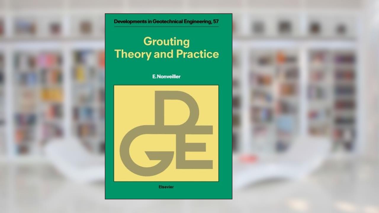 Grouting Theory and Practice, written by E. Nonveiller