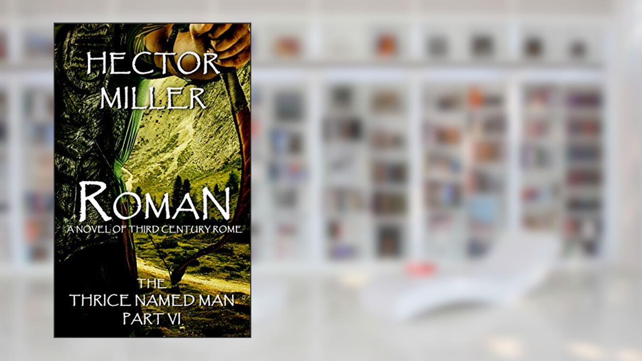 The Thrice Named Man VI: Roman, written by Hector Miller