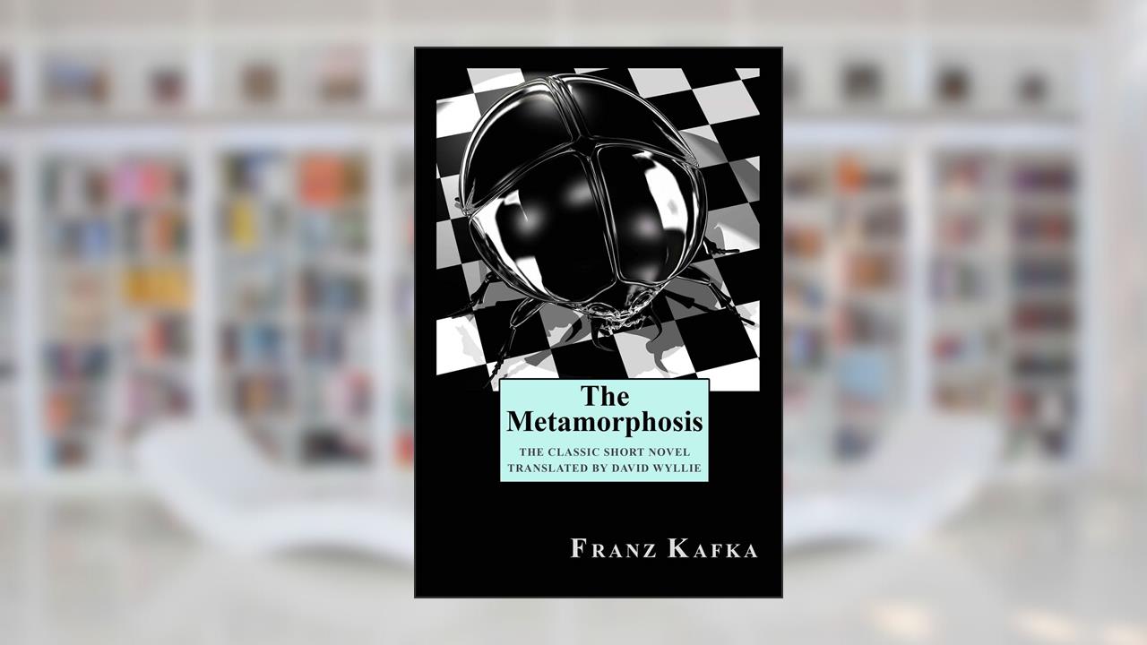 The Metamorphosis, written by Franz Kafka