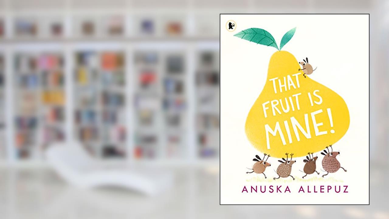 That Fruit Is Mine!, written by Anuska Allepuz