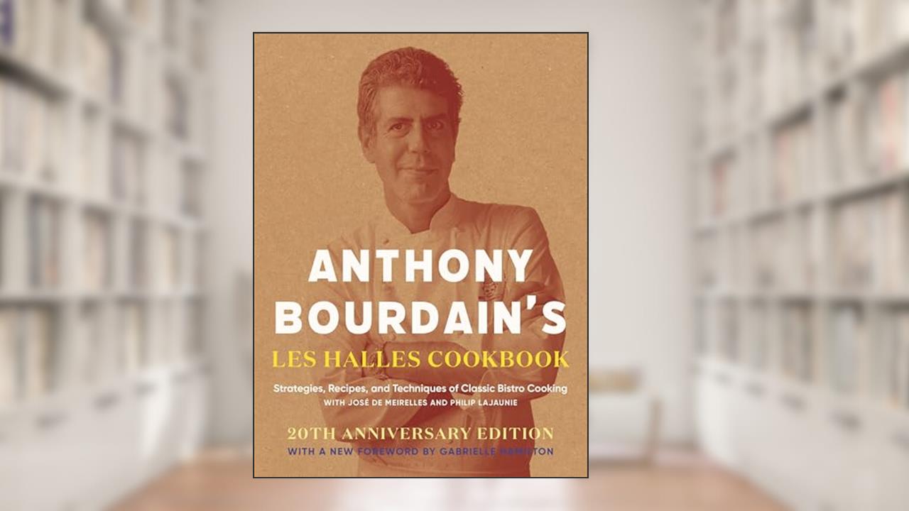 Anthony Bourdain's Les Halles Cookbook: Strategies, Recipes, and Techniques of Classic Bistro Cooking, written by Anthony Bourdain