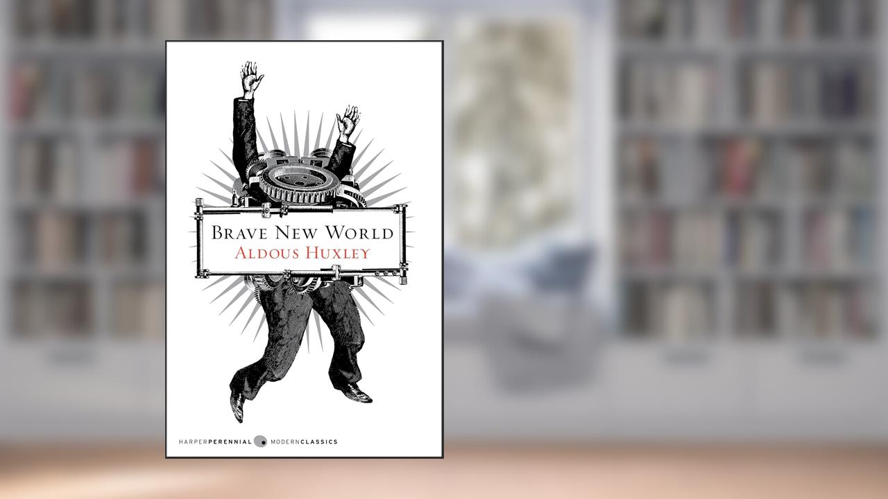 Brave New World, written by Aldous Huxley