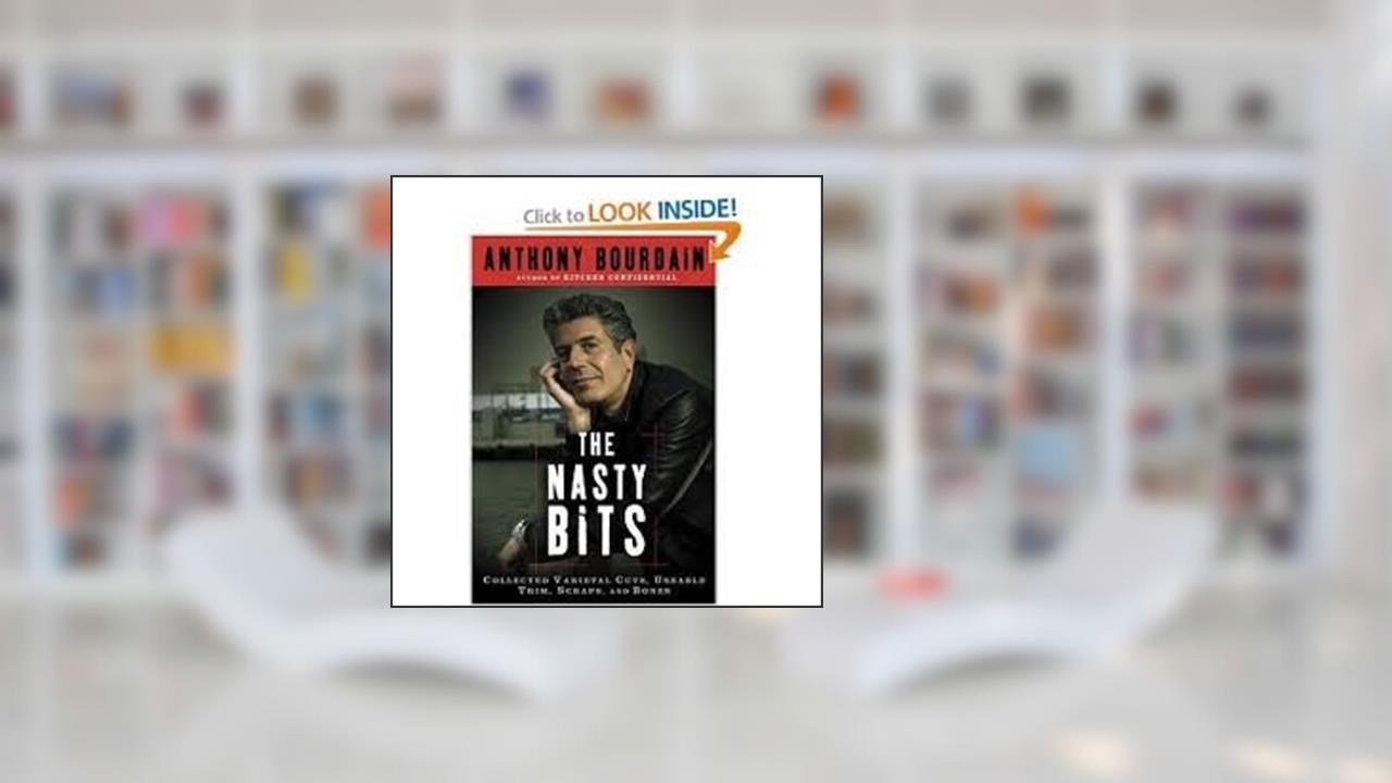 The Nasty Bits 1st (first) edition Text Only, written by Anthony Bourdain
