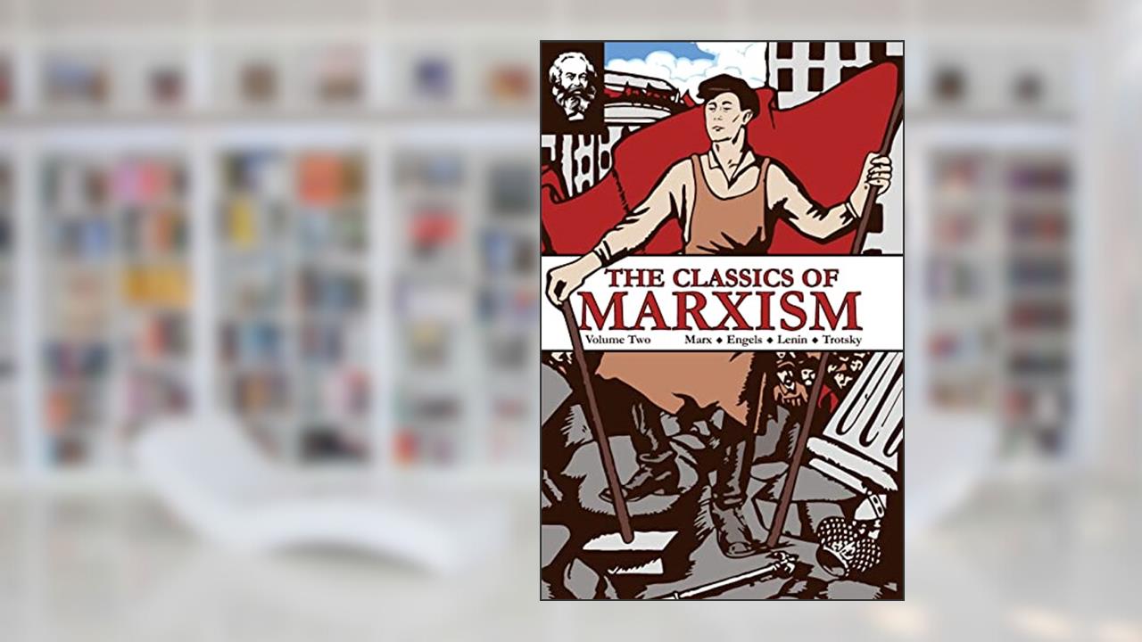 The Classics of Marxism: Volume Two, written by Karl Marx; V I Lenin; Leon Trotsky