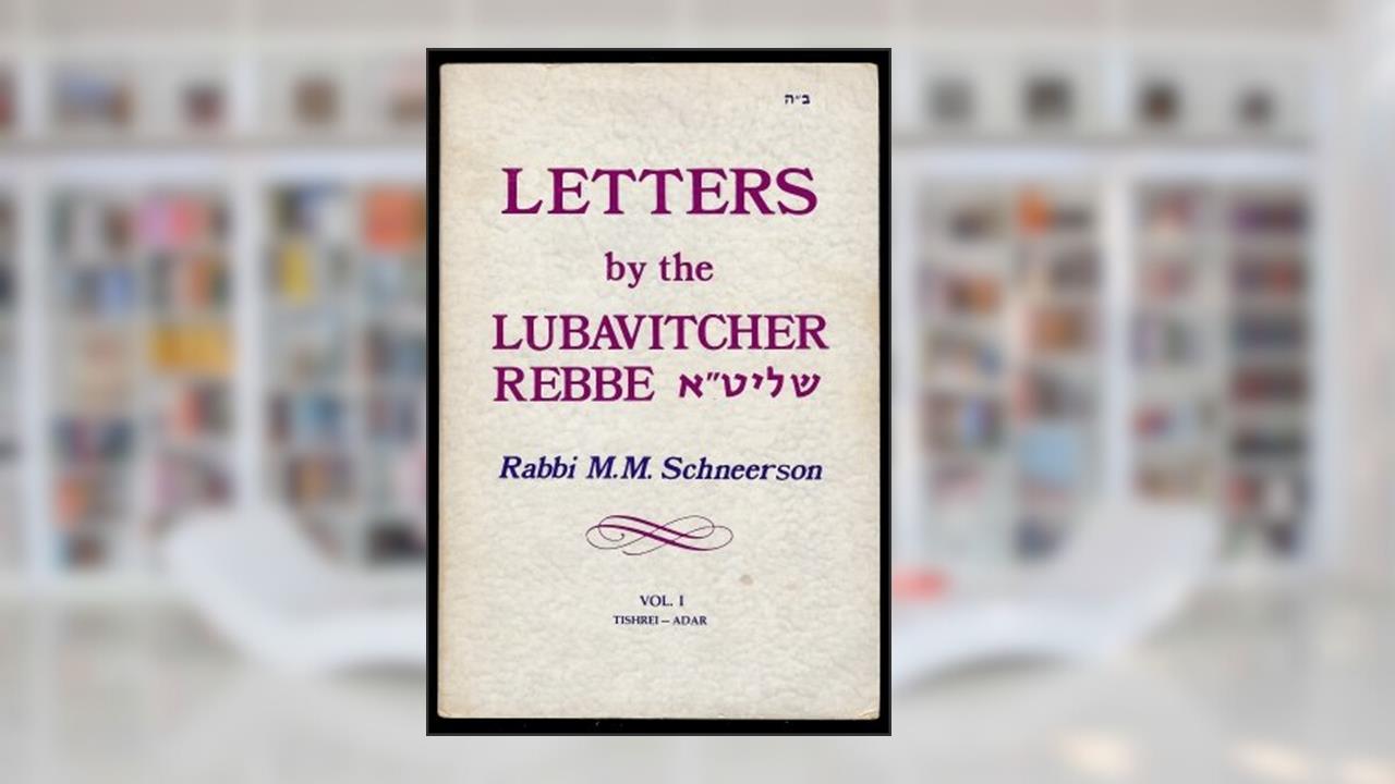 Letters by the Lubavitcher Rebbe Vol. I: Tishrei - Adar, written by Menachem M. Schneerson