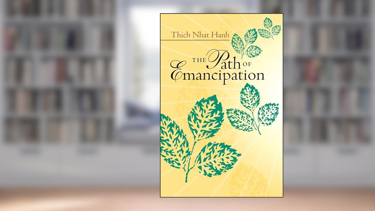 The Path of Emancipation, written by Thich Nhat Hanh