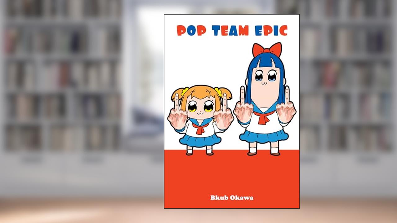 Pop Team Epic, written by Bkub Okawa