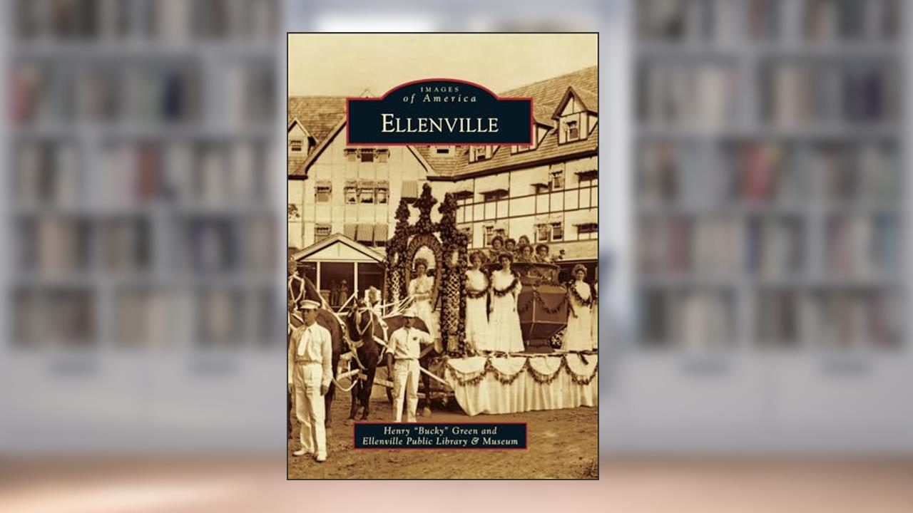 Ellenville (Images of America), written by Henry "Bucky" Green