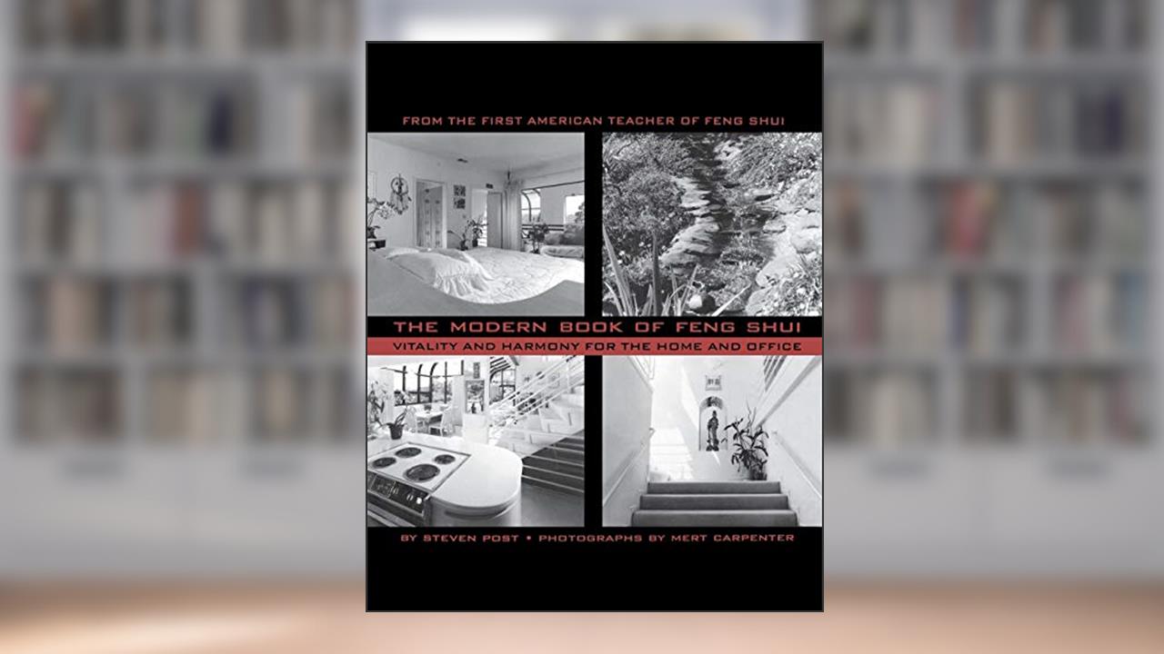 The Modern Book of Feng Shui, written by Steven Post