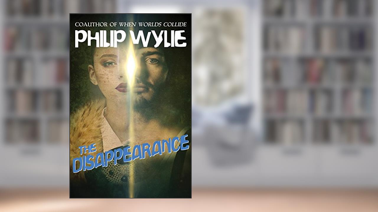 The Disappearance, written by Philip Wylie