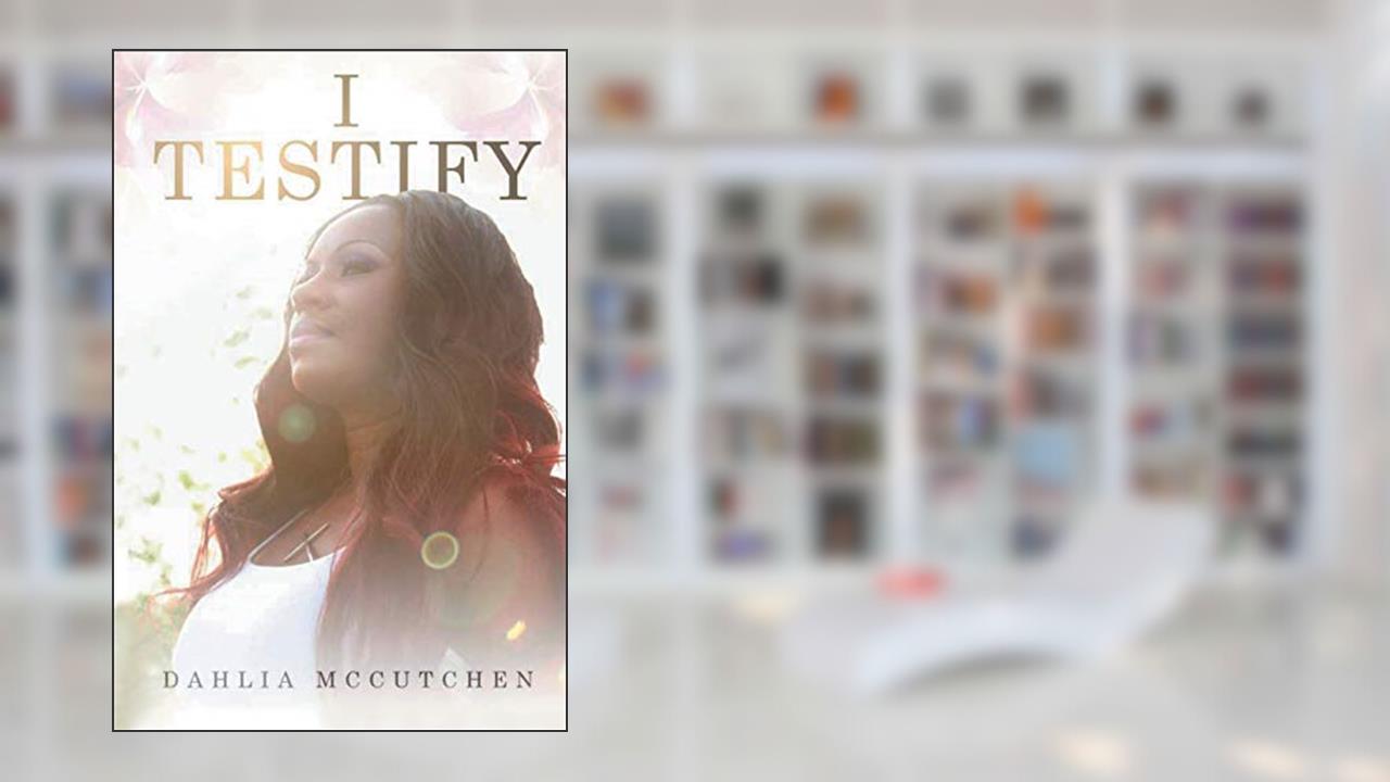I Testify, written by Dahlia McCutchen
