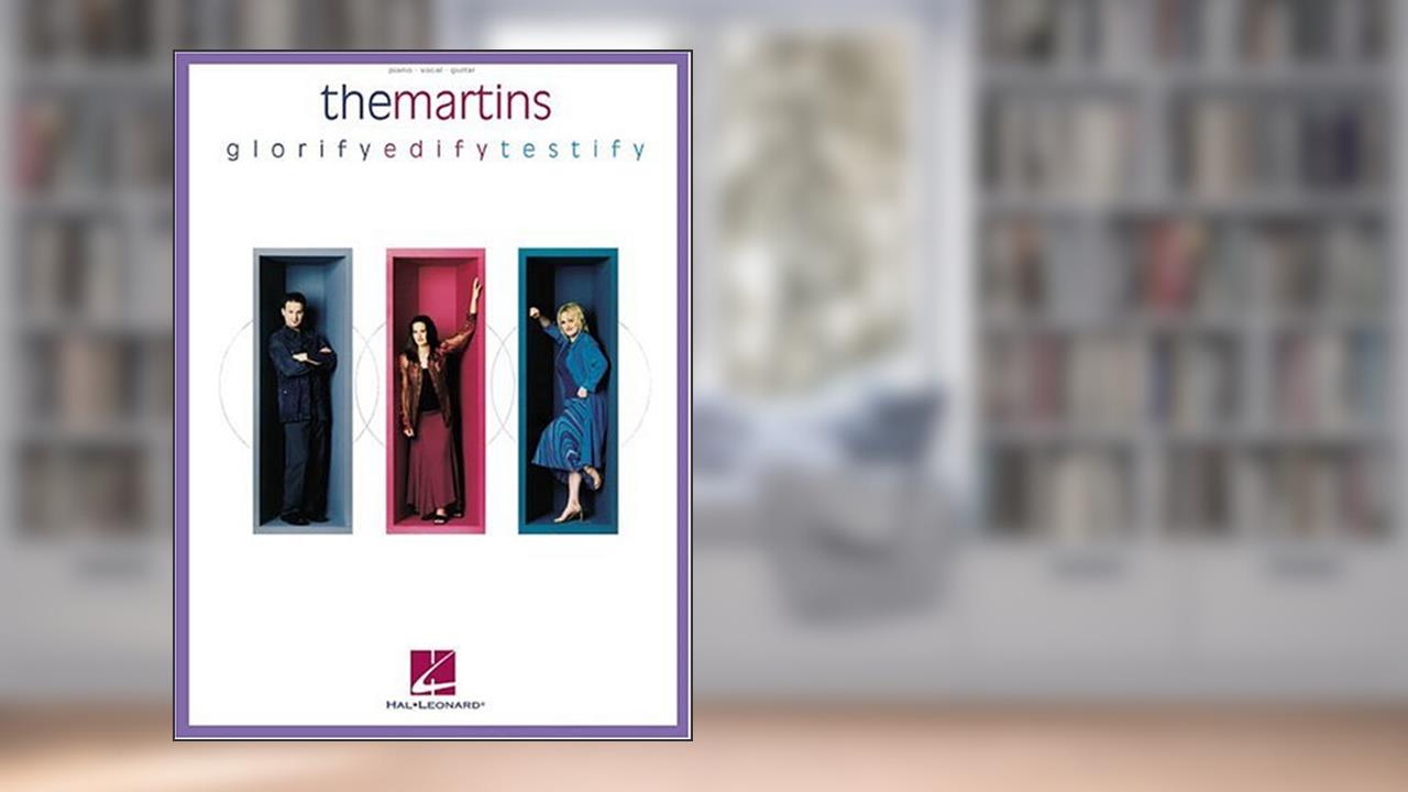 The Martins - Glorify/Edify/Testify, written by The Martins