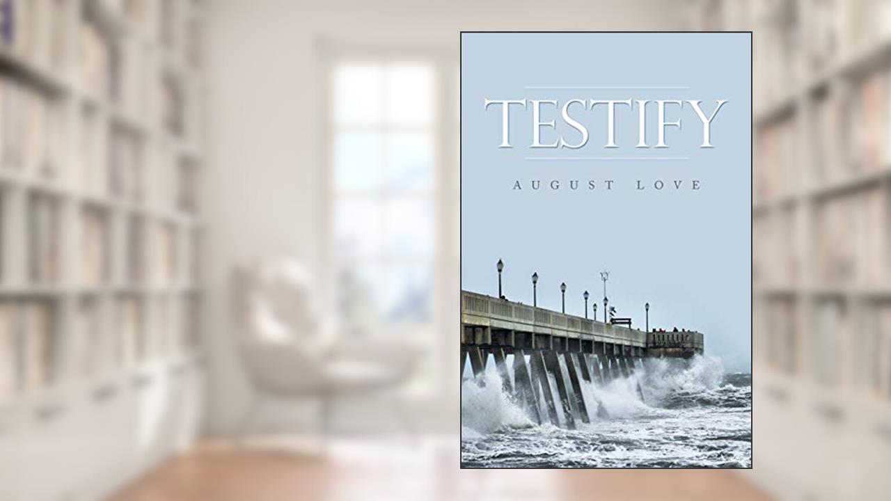 Testify, written by August Love