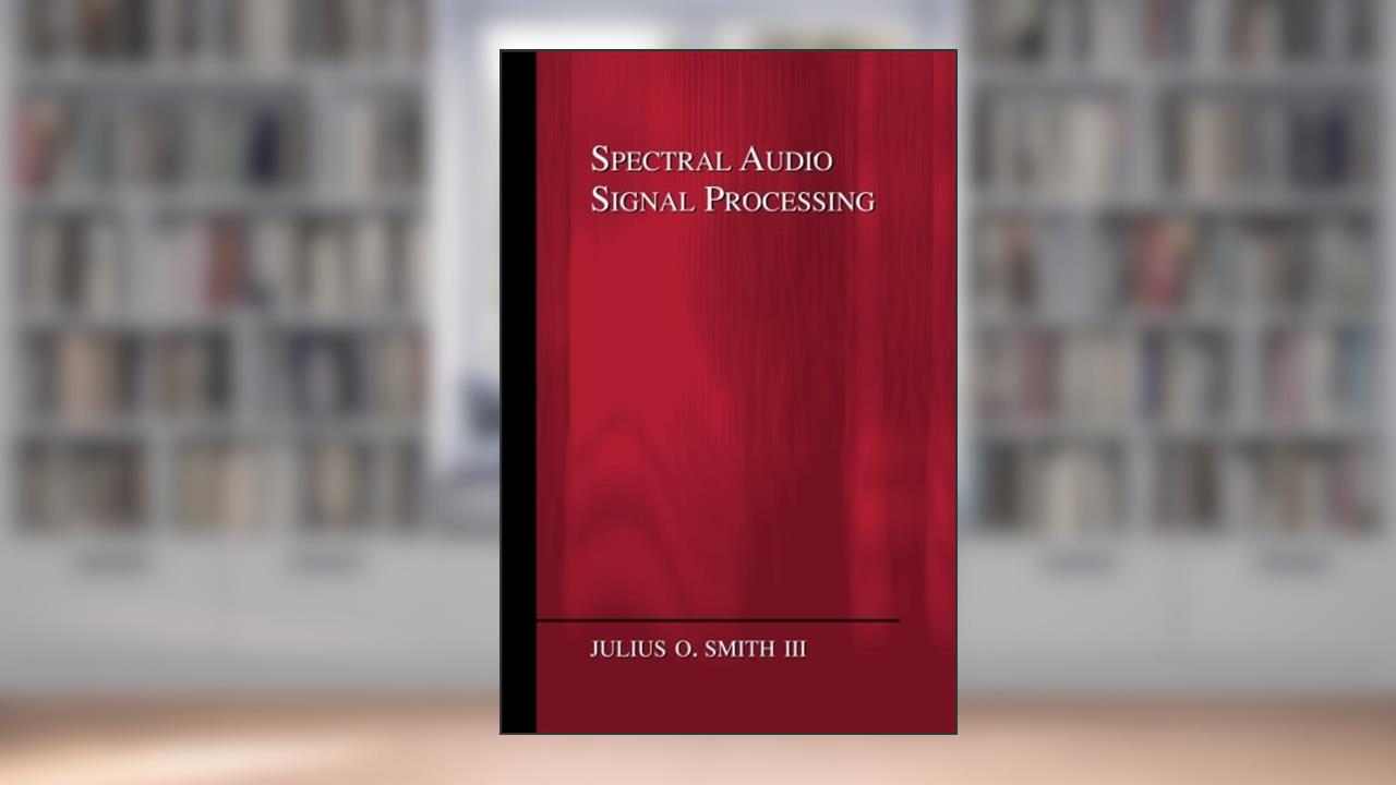Spectral Audio Signal Processing, written by Julius O. Smith III