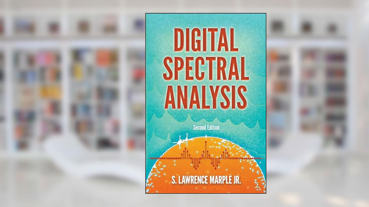 Digital Spectral Analysis: Second Edition (Dover Books on Electrical Engineering), written by S. Lawrence Marple  Jr.