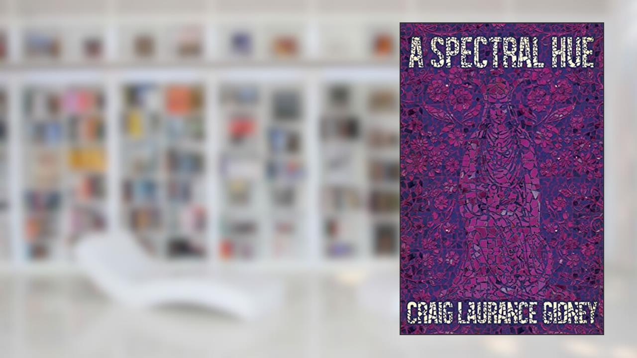 A Spectral Hue, written by Craig Laurance Gidney