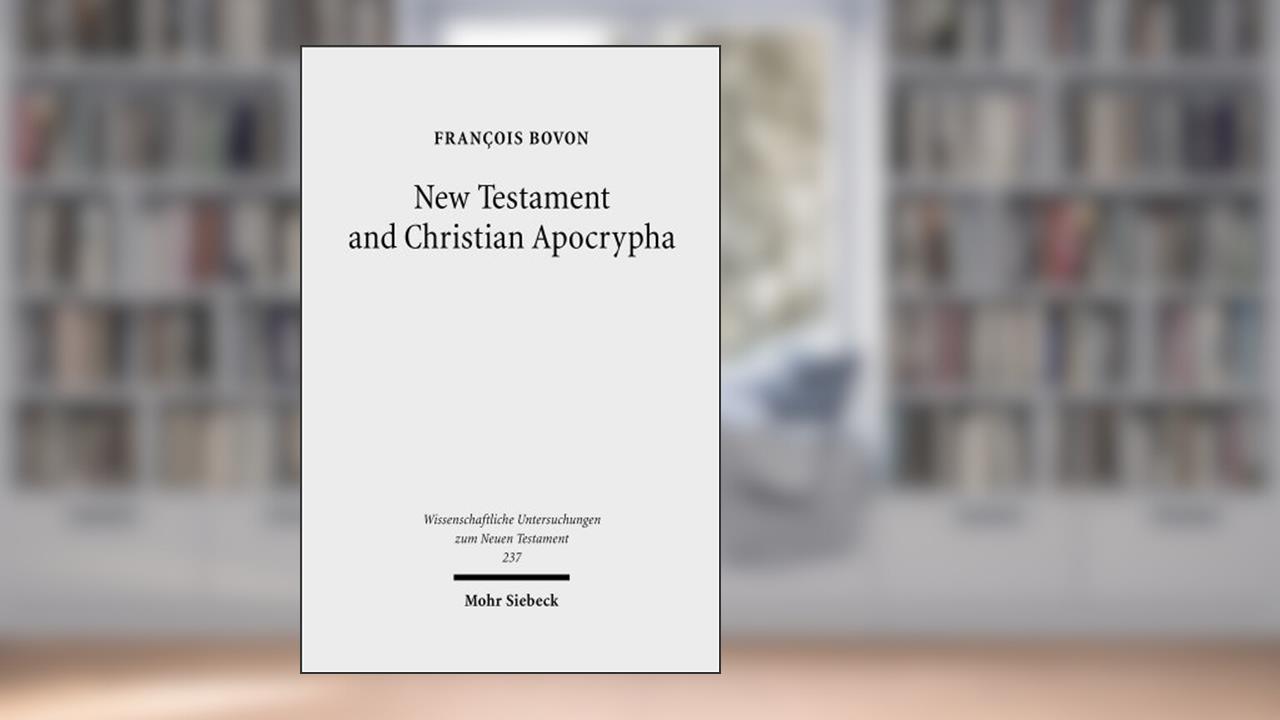 New Testament and Christian Apocrypha: Collected Studies II (Wissenschaftliche Untersuchungen Zum Nuen Testament), written by François Bovon