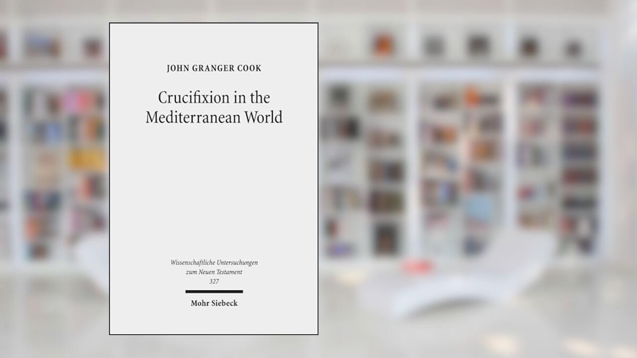 Crucifixion in the Mediterranean World (Wissenschaftliche Untersuchungen Zum Neuen Testament), written by John Granger Cook