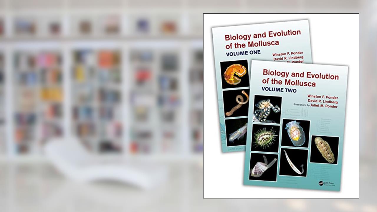 Biology and Evolution of the Mollusca, written by Winston Frank Ponder; David R. Lindberg; Juliet Mary Ponder
