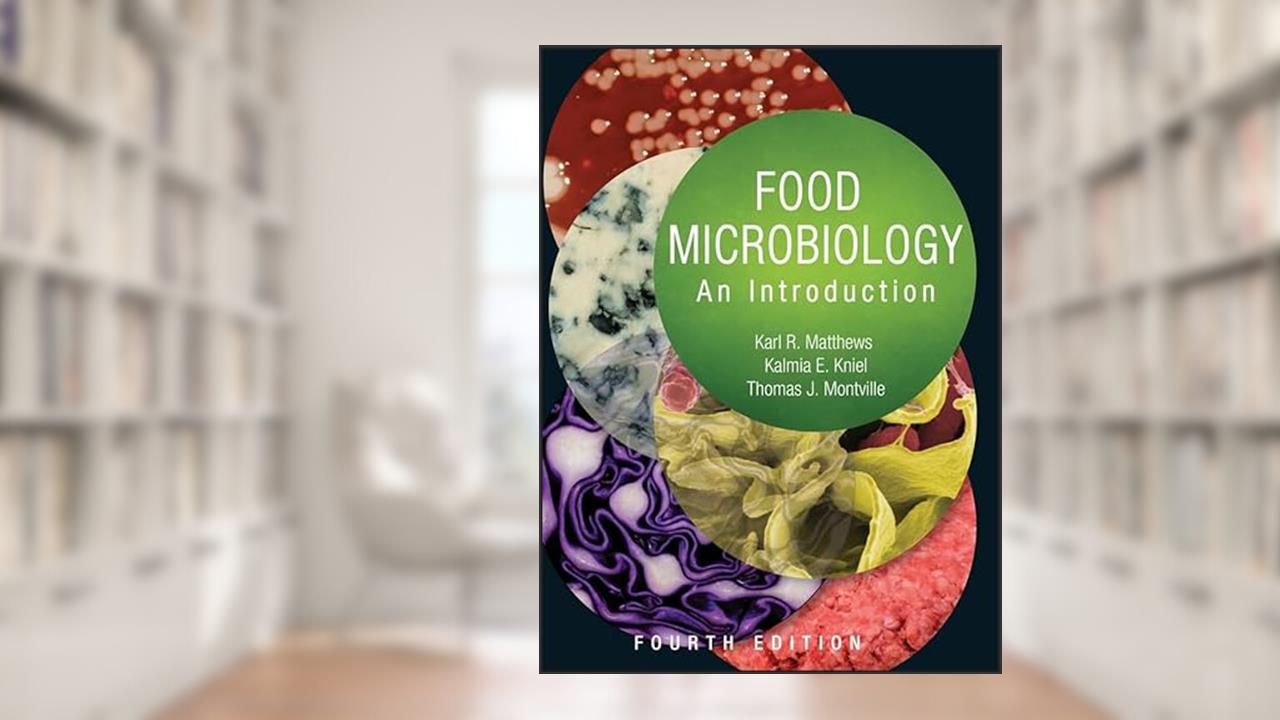 Food Microbiology: An Introduction (ASM Books), written by Karl R. Matthews; Kalmia E. Kniel; Thomas J. Montville