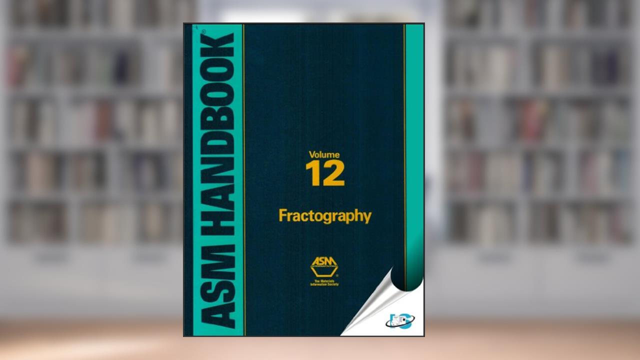 Metals Handbook: Volume 12: Fractography (Asm Handbook), written by ASM International