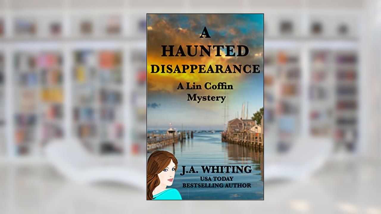 A Haunted Disappearance (A Lin Coffin Mystery Book 2), written by J A Whiting
