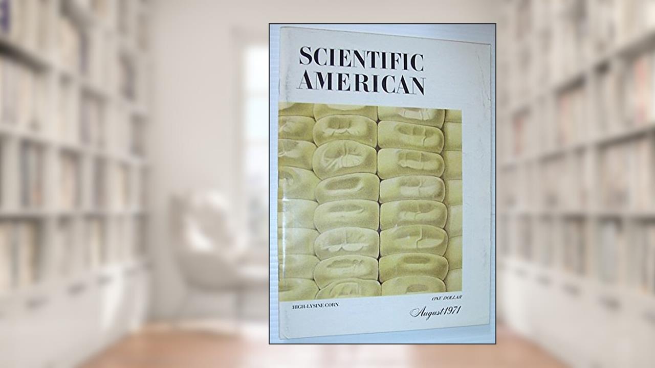 Scientific American, August 1971, High-Lysine Corn, 1971, Scientific American, Volume 225, Number 2 ., written by Scientific American.