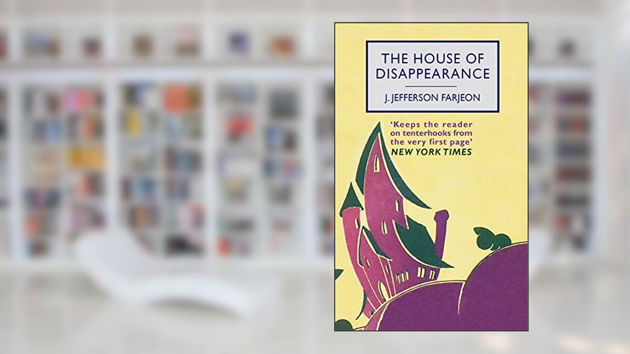 The House of Disappearance, written by J. Jefferson Farjeon