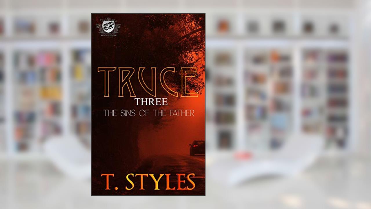Truce 3: Sins of The Fathers (The Cartel Publications Presents) (War Series Book 11), written by T. Styles
