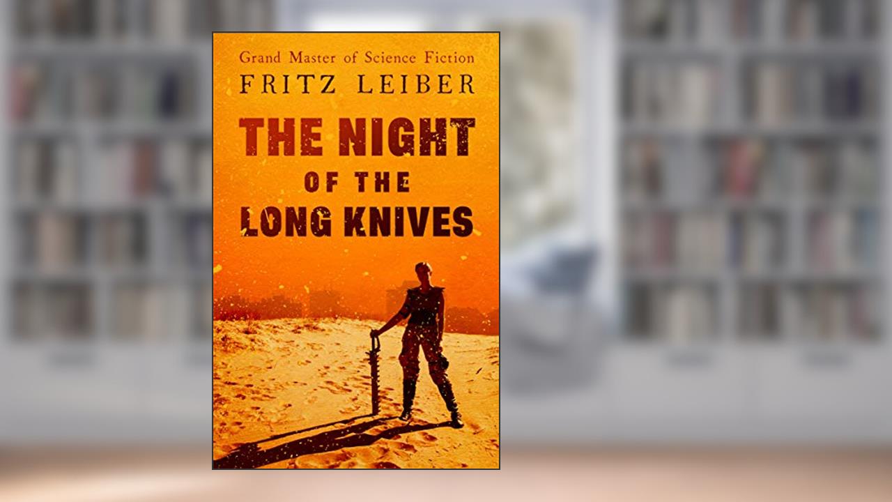 The Night of the Long Knives, written by Fritz Leiber